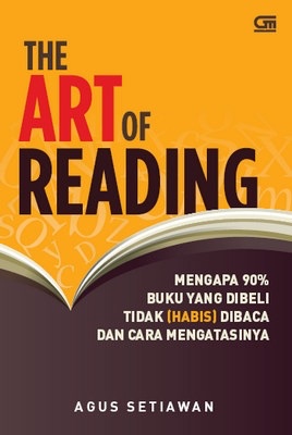 Sampul buku The Art Of Reading: Mengapa 90% Buku yang Dibeli Tidak (Habis) Dibaca dan Cara Mengatasinya